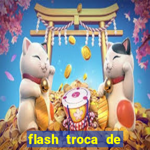 flash troca de corpo parte 2